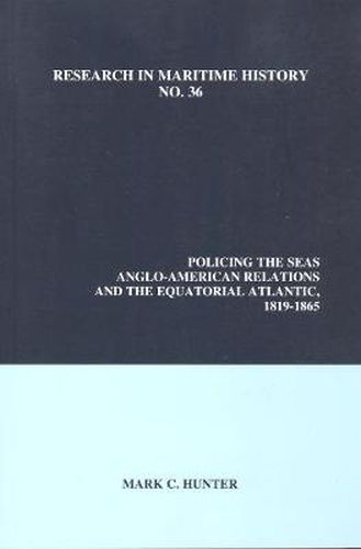 Cover image for Policing the Seas: Anglo-American Relations and the Equatorial Atlantic, 1819-1865
