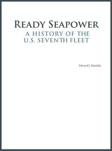 Cover image for Ready Seapower: A History of the U.S. Seventh Fleet