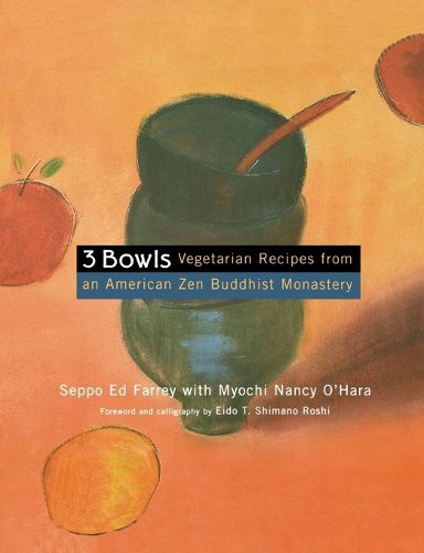 Three Bowls: Vegetarian Recipes from an American Zen Buddhist Monastery