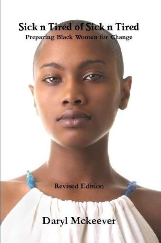 Cover image for Sick & Tired of Sick & Tired: Preparing Black Women for Change