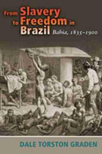 Cover image for From Slavery to Freedom in Brazil: Bahia, 1835-1900