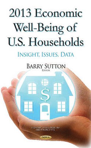 Cover image for 2013 Economic Well-Being of U.S. Households: Insight, Issues, Data