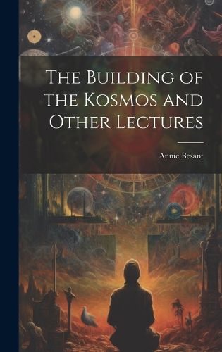 The Building of the Kosmos and Other Lectures