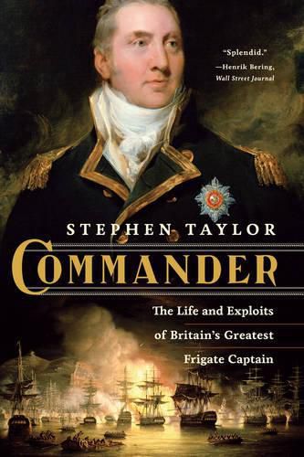 Cover image for Commander: The Life and Exploits of Britain's Greatest Frigate Captain