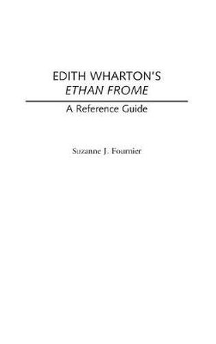 Edith Wharton's Ethan Frome: A Reference Guide