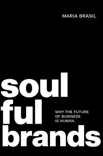 Cover image for Soulful Brands: Why the Future of Business Is Human