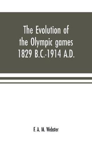 The evolution of the Olympic games 1829 B.C.-1914 A.D.