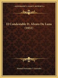 Cover image for El Condestable D. Alvaro de Luna (1851)