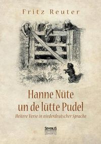 Cover image for Hanne Nute un de lutte Pudel: Heitere Verse in niederdeutscher Sprache