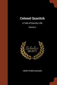 Cover image for Colonel Quaritch: A Tale of Country Life; Volume C