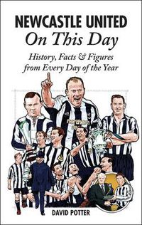 Cover image for Newcastle United On This Day: History, Facts & Figures from Every Day of the Year