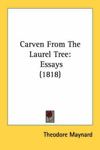Cover image for Carven from the Laurel Tree: Essays (1818)