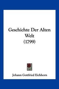 Cover image for Geschichte Der Alten Welt (1799)