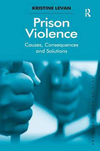 Cover image for Prison Violence: Causes, Consequences and Solutions