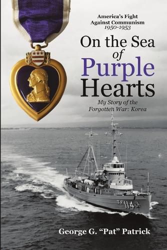 Cover image for On the Sea of Purple Hearts: My Story of the Forgotten War: Korea