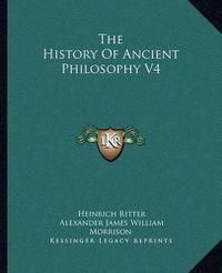 Cover image for The History of Ancient Philosophy V4