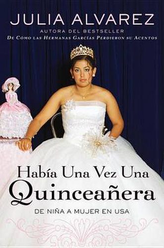 Cover image for Habia una vez una quinceanera: De nina a mujer en EE.UU.