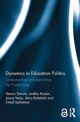 Cover image for Dynamics in Education Politics: Understanding and explaining the Finnish case