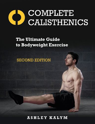 Cover image for Complete Calisthenics, Second Edition: The Ultimate Guide to Bodyweight Exercise