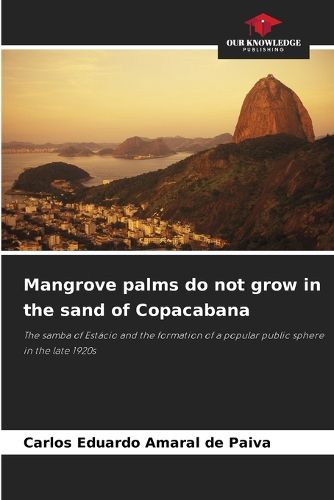Cover image for Mangrove palms do not grow in the sand of Copacabana