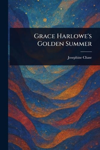 Cover image for Grace Harlowe's Golden Summer