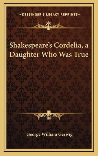 Shakespeare's Cordelia, a Daughter Who Was True