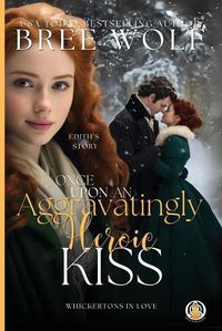 Cover image for Once Upon an Aggravatingly Heroic Kiss