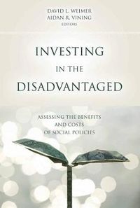 Cover image for Investing in the Disadvantaged: Assessing the Benefits and Costs of Social Policies