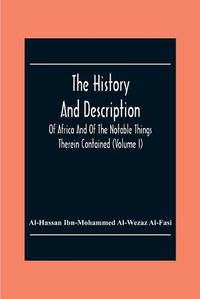 Cover image for The History And Description Of Africa And Of The Notable Things Therein Contained (Volume I)