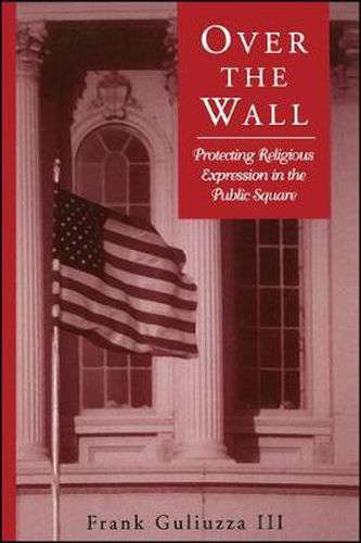 Cover image for Over the Wall: Protecting Religious Expression in the Public Square