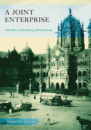 Cover image for Joint Enterprise: Indian Elites and the Making of British Bombay