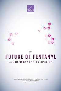 Cover image for The Future of Fentanyl and Other Synthetic Opioids