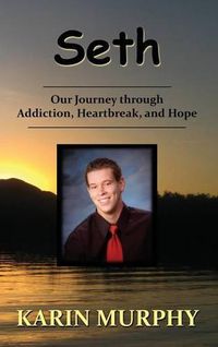 Cover image for Seth Our Journey through Addiction, Heartbreak, and Hope
