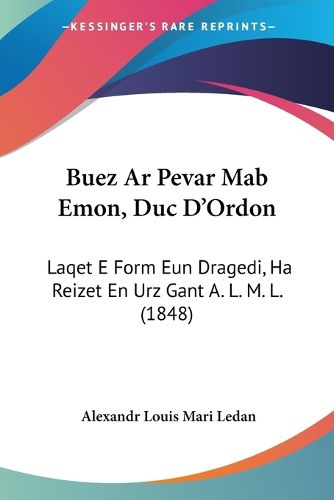 Cover image for Buez AR Pevar Mab Emon, Duc D'Ordon: Laqet E Form Eun Dragedi, Ha Reizet En Urz Gant A. L. M. L. (1848)