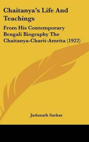 Cover image for Chaitanya's Life and Teachings: From His Contemporary Bengali Biography the Chaitanya-Charit-Amrita (1922)