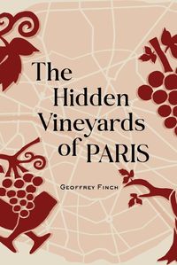 Cover image for The Hidden Vineyards of Paris