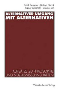 Cover image for Alternativer Umgang Mit Alternativen: Aufsatze Zu Philosophie Und Sozialwissenschaften