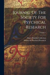 Cover image for Journal Of The Society For Psychical Research; Volume 1