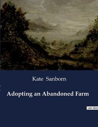 Cover image for Adopting an Abandoned Farm