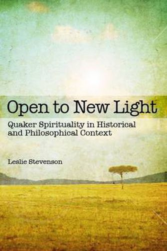 Cover image for Open to New Light: Quaker Spirituality in Historical and Philosophical Context