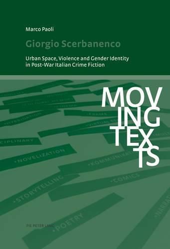 Cover image for Giorgio Scerbanenco: Urban Space, Violence and Gender Identity in Post-War Italian Crime Fiction