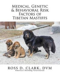 Cover image for Medical, Genetic & Behavioral Risk Factors of Tibetan Mastiffs