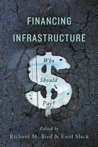 Cover image for Financing Infrastructure: Who Should Pay?