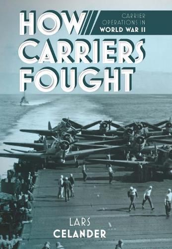 Cover image for How Carriers Fought: Carrier Operations in WWII