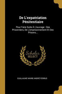 Cover image for De L'expatriation Penitentiaire