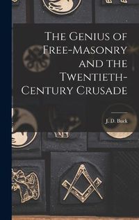 Cover image for The Genius of Free-Masonry and the Twentieth-Century Crusade