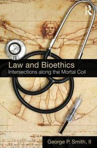 Cover image for Law and Bioethics: Intersections Along the Mortal Coil