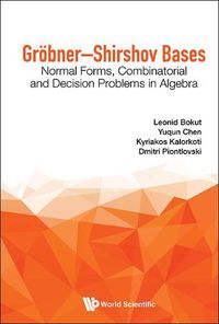 Cover image for Grobner-shirshov Bases: Normal Forms, Combinatorial And Decision Problems In Algebra