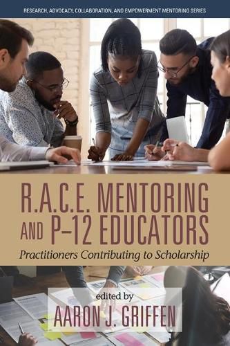 Cover image for R.A.C.E. Mentoring and P-12 Educators: Practitioners Contributing to Scholarship