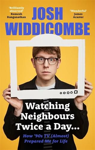 Cover image for Watching Neighbours Twice a Day...: How '90s TV (Almost) Prepared Me For Life